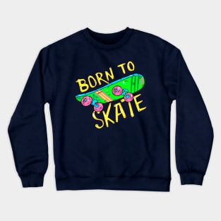 Born to skate Crewneck Sweatshirt